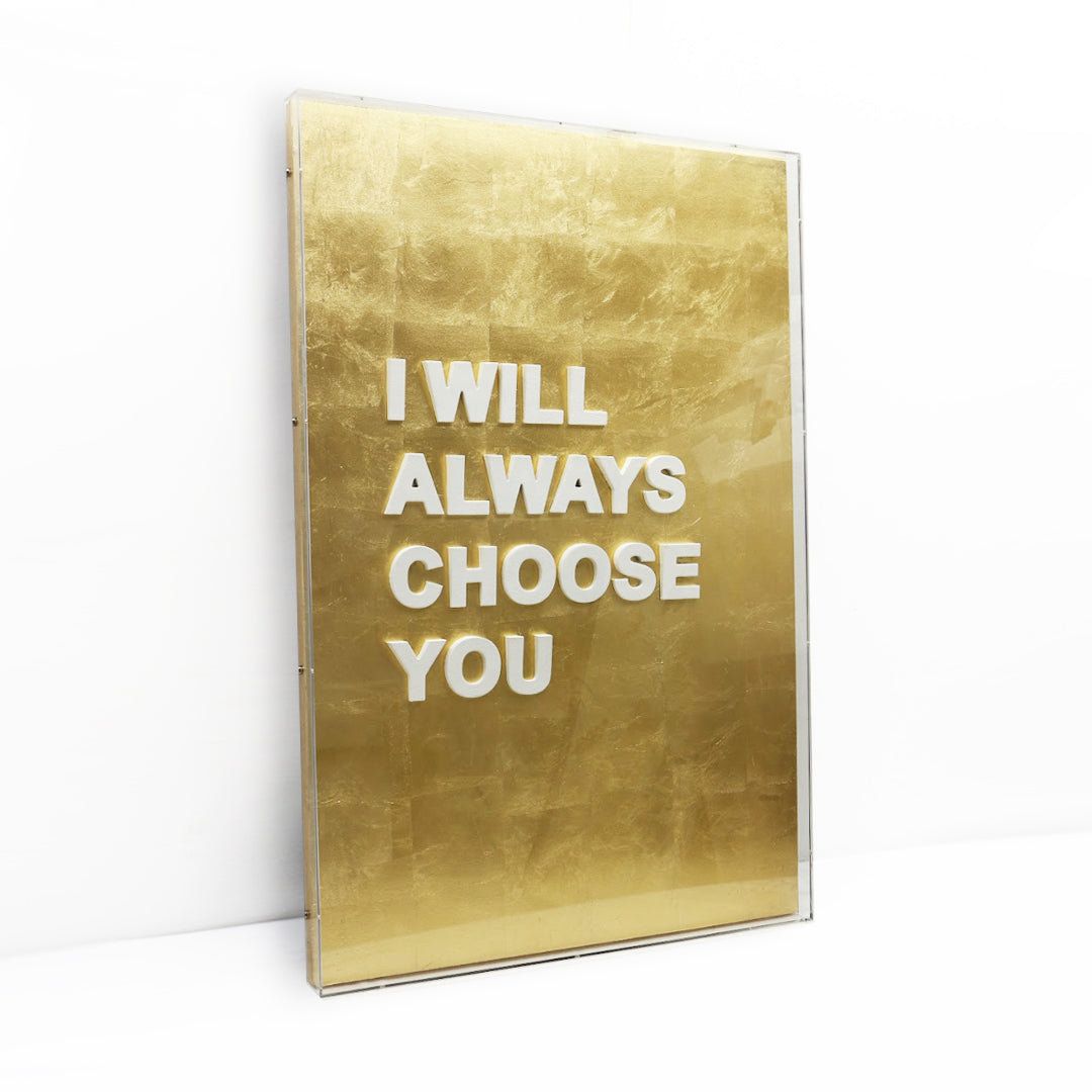 I will always choose you - 3d art- plexiglas schilderij - kunst