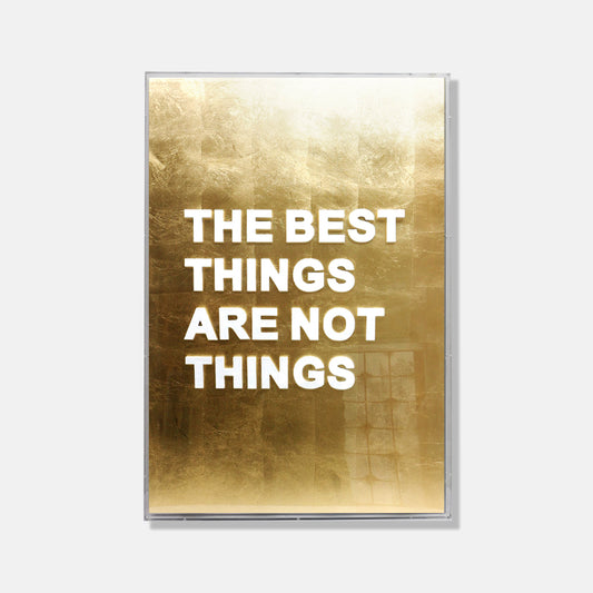 The best things are not things - 3d art- plexiglas schilderij - kunst