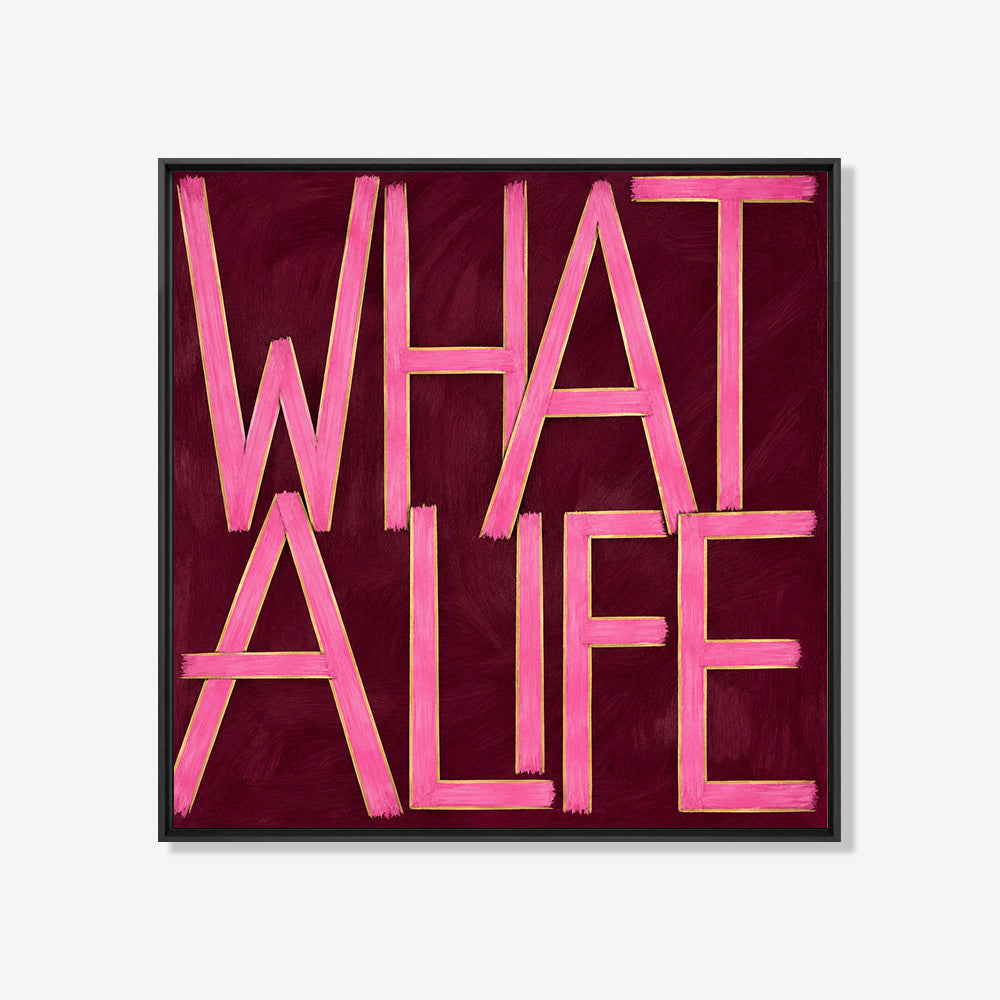 What a life
